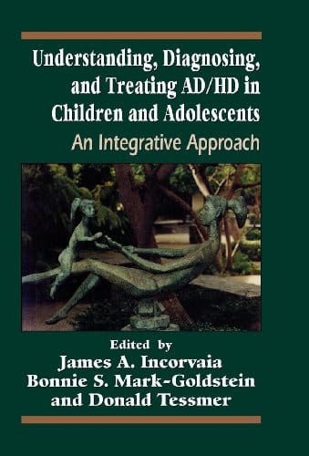 Understanding, Diagnosing, and Treating Ad/Hd in Children and Adolescents: An Integrative Approach